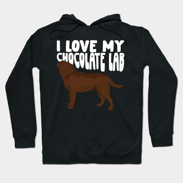 I Love My Chocolate Lab Labrador Dog Lover Gift Hoodie by Dolde08